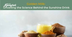 ទឹកដោះគោល្មៀត (Golden Milk)៖ របៀបធ្វើ និងអ្វីដែលវិទ្យាសាស្ត្រប្រាប់
